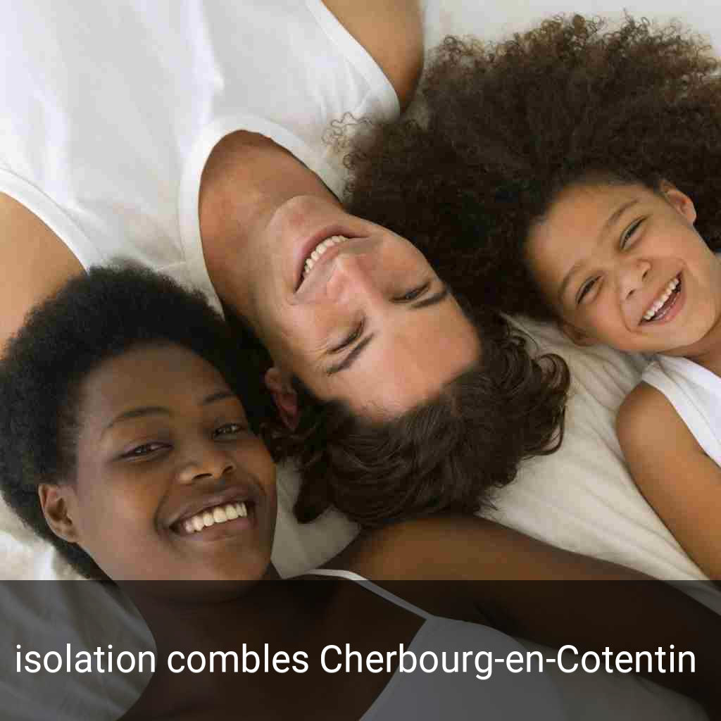 isolation combles Cherbourg-en-Cotentin